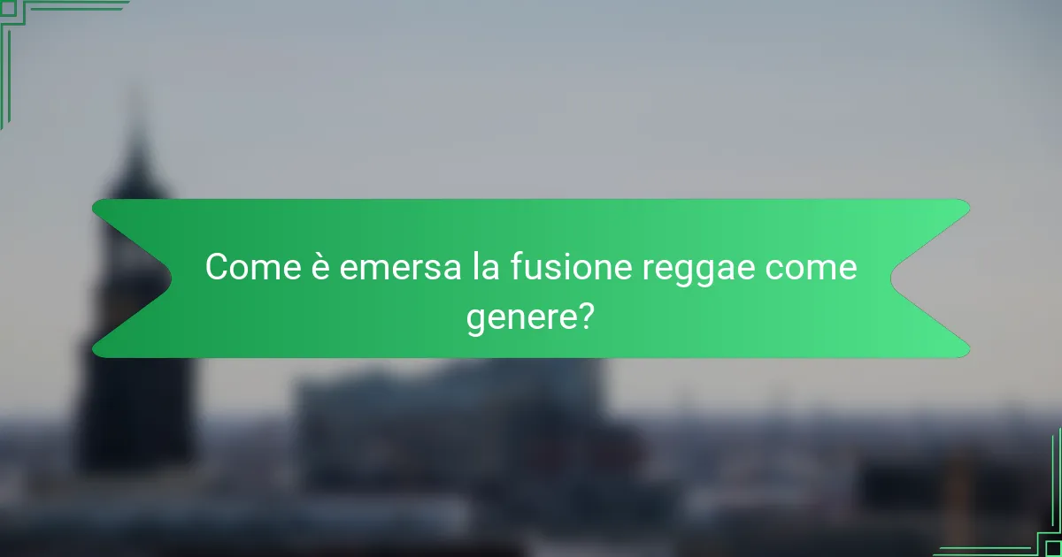 Come è emersa la fusione reggae come genere?