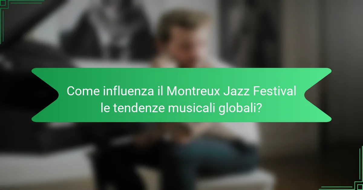 Come influenza il Montreux Jazz Festival le tendenze musicali globali?