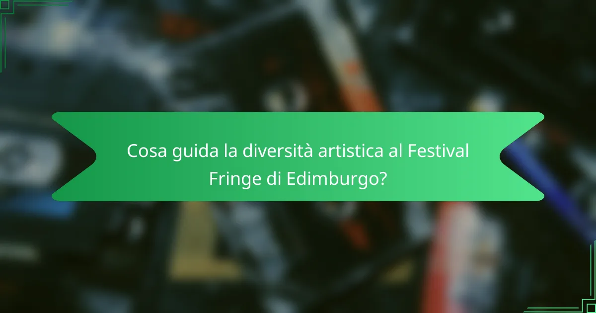 Cosa guida la diversità artistica al Festival Fringe di Edimburgo?