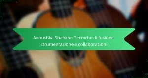 Anoushka Shankar: Tecniche di fusione, strumentazione e collaborazioni
