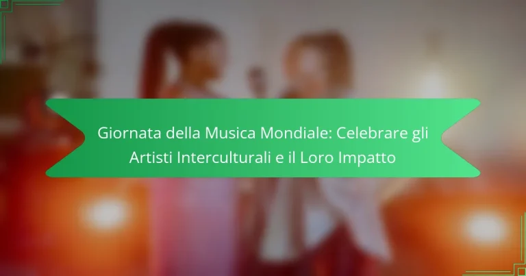Giornata della Musica Mondiale: Celebrare gli Artisti Interculturali e il Loro Impatto