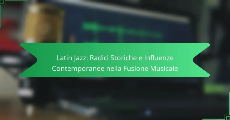Latin Jazz: Radici Storiche e Influenze Contemporanee nella Fusione Musicale