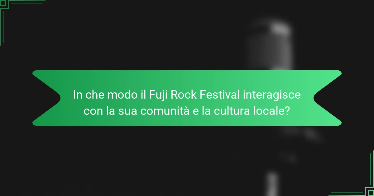 In che modo il Fuji Rock Festival interagisce con la sua comunità e la cultura locale?