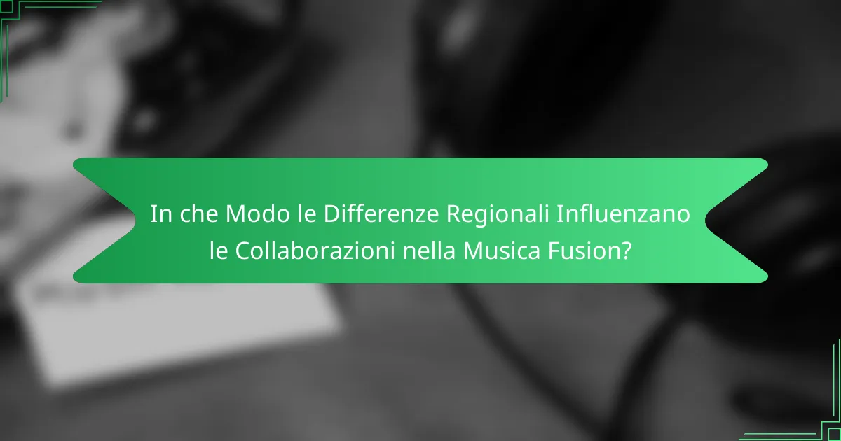 In che Modo le Differenze Regionali Influenzano le Collaborazioni nella Musica Fusion?