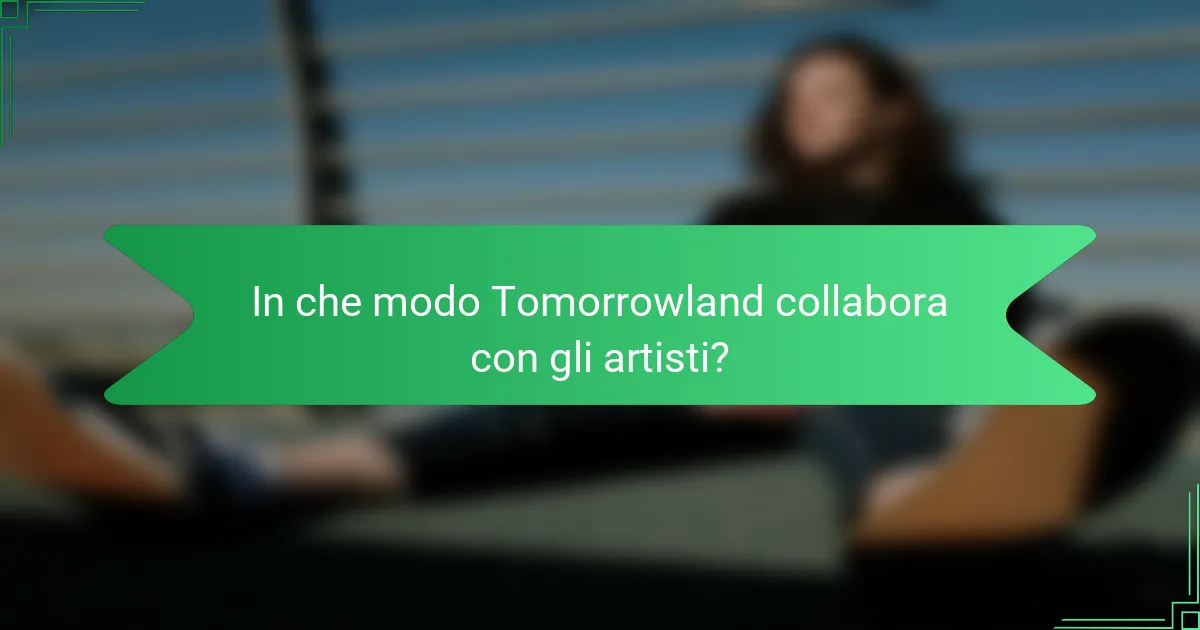 In che modo Tomorrowland collabora con gli artisti?