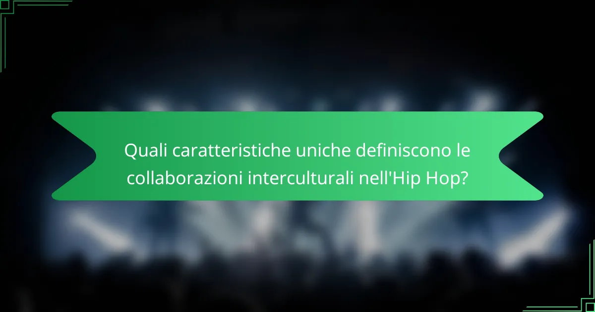 Quali caratteristiche uniche definiscono le collaborazioni interculturali nell'Hip Hop?