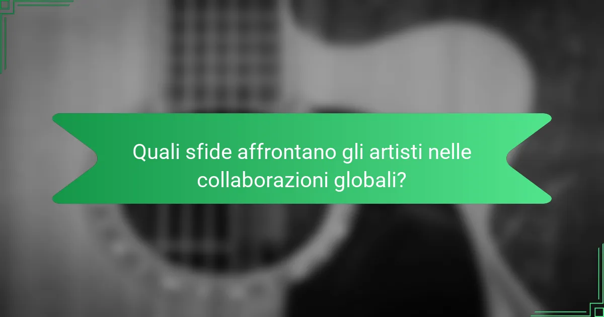 Quali sfide affrontano gli artisti nelle collaborazioni globali?