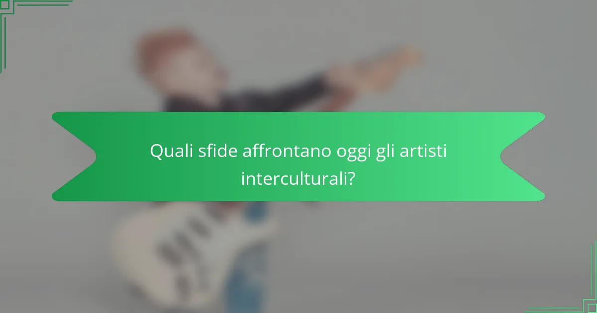 Quali sfide affrontano oggi gli artisti interculturali?