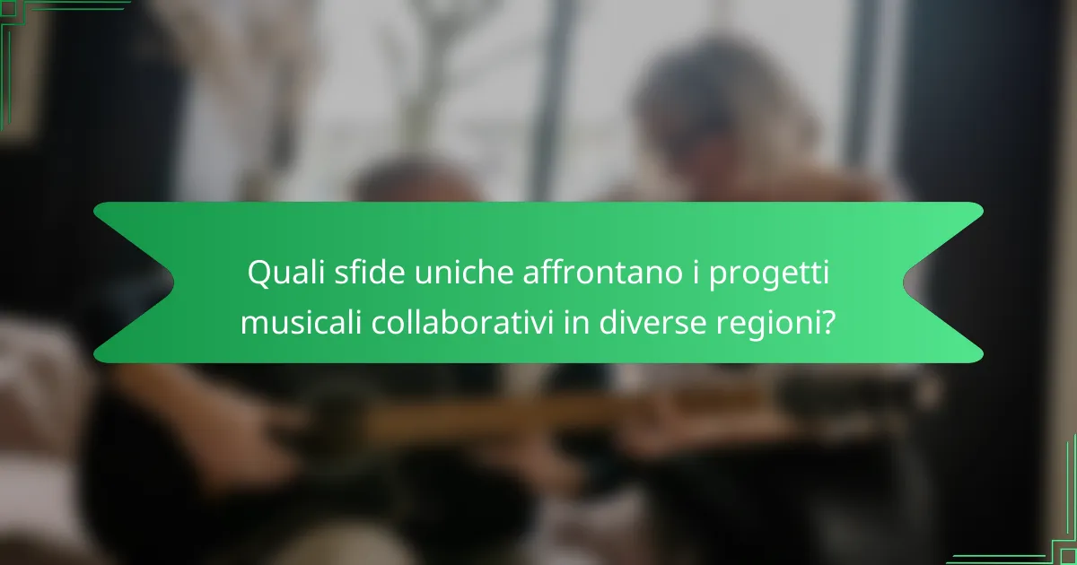 Quali sfide uniche affrontano i progetti musicali collaborativi in diverse regioni?