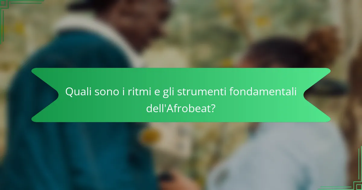 Quali sono i ritmi e gli strumenti fondamentali dell'Afrobeat?