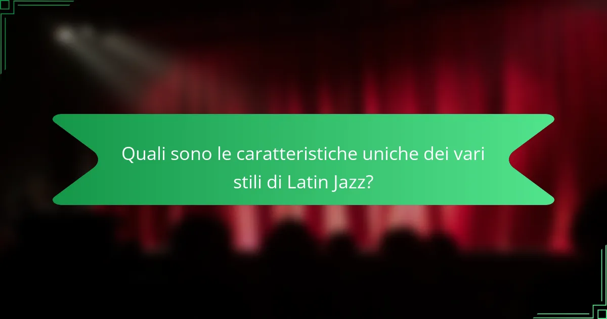 Quali sono le caratteristiche uniche dei vari stili di Latin Jazz?